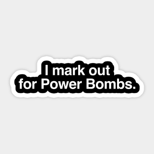 I mark out for Power Bombs Sticker